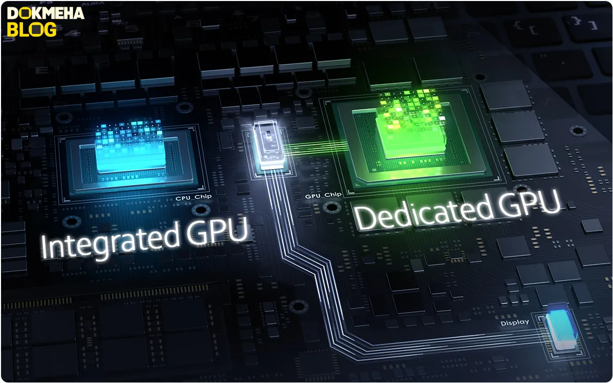 کارت‌های گرافیکی یکپارچه در مقابل اختصاصی: انتخاب بهترین GPU