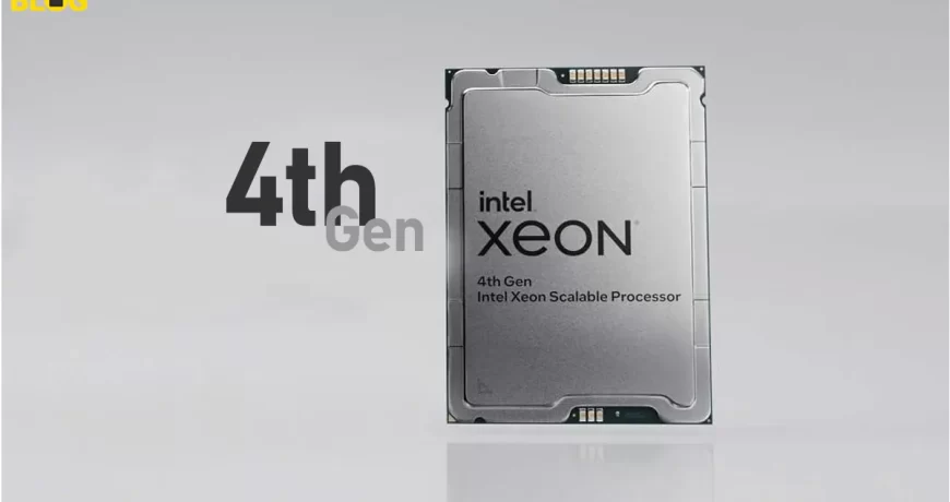 ویژگی پردازنده های مقیاس پذیر نسل چهارم اینتل 4th Gen) Intel Xeon Scalable Processors)